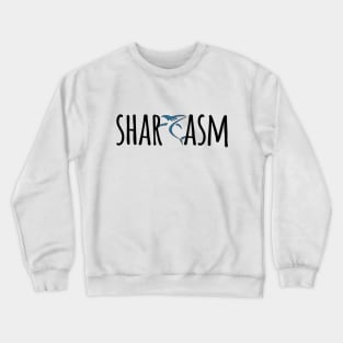 Sharcasm - Shark Lover Design Crewneck Sweatshirt